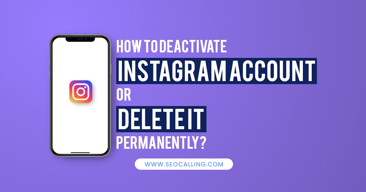 How To Deactivate Instagram Account Or Delete It Permanently 2022?