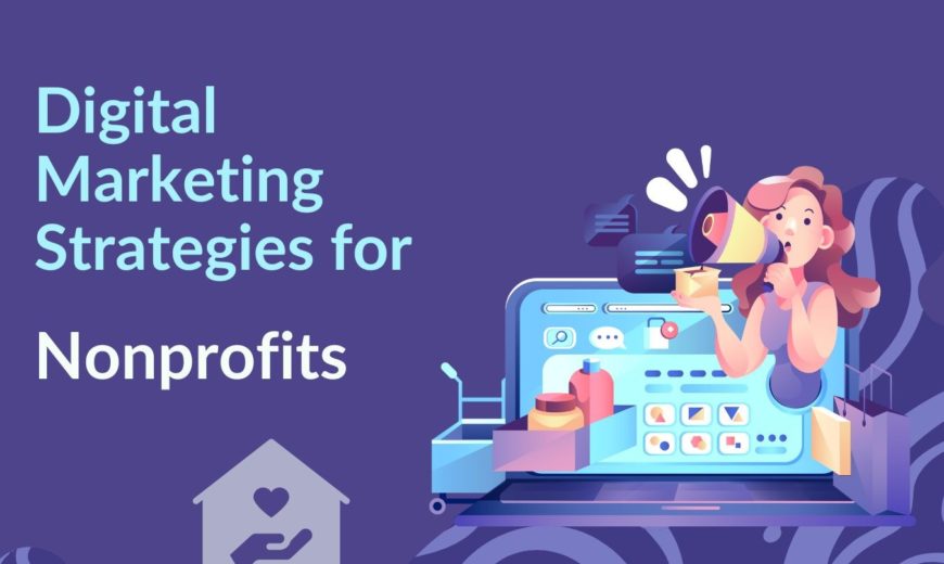 Digital Marketing Strategies for Nonprofits