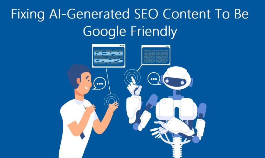 AI-Generated SEO Content To Be Google-Friendly