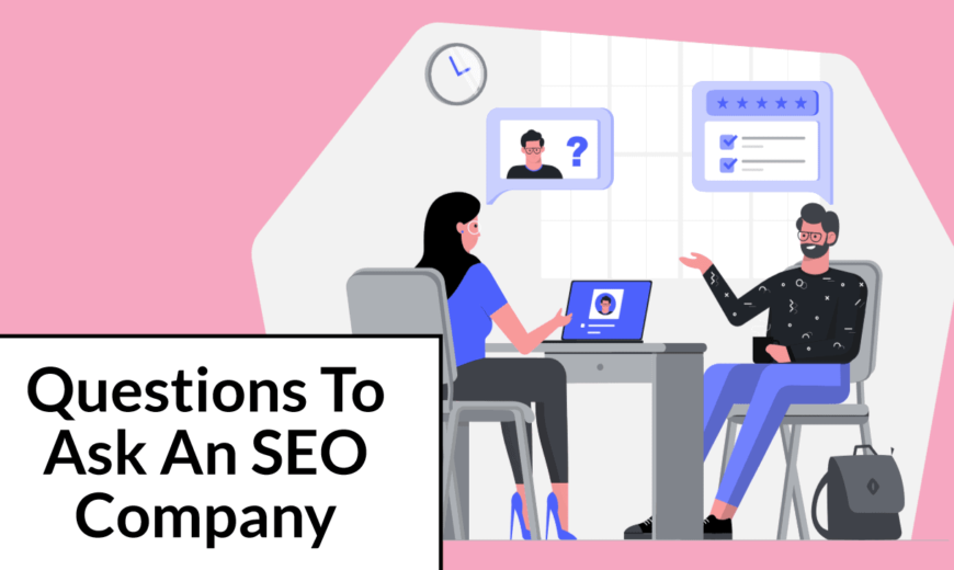 7 Questions You Need to Ask Before Hiring an SEO Company