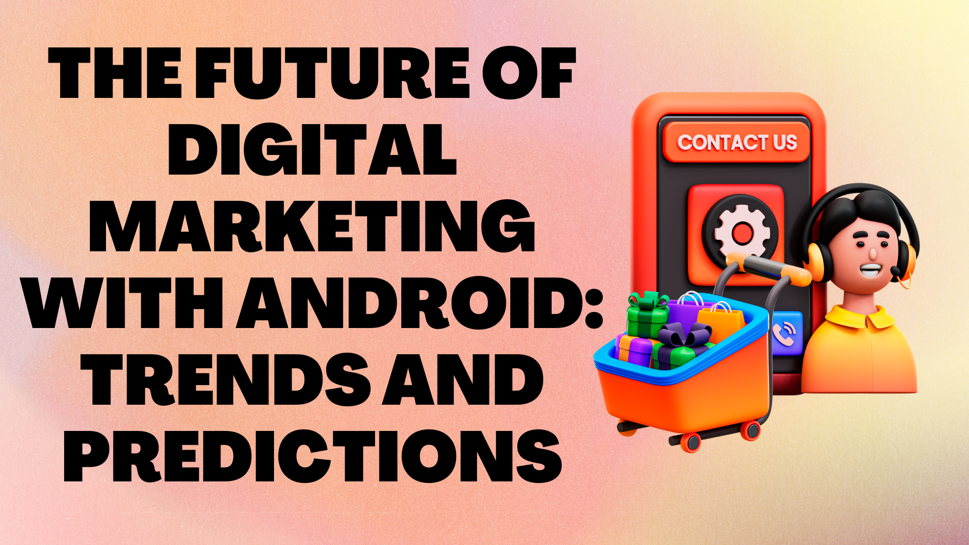 Future of Digital Marketing With Android