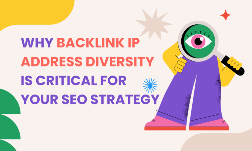 Why Backlink IP Address Diversity is Critical for Your SEO Strategy